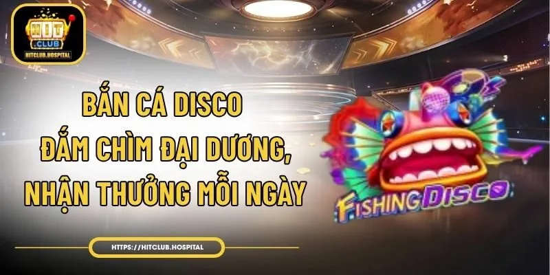 Bắn Cá Disco - Đắm Chìm Đại Dương, Nhận Thưởng Mỗi Ngày