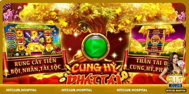 Giới thiệu vài nét game Cung Hỷ Phát Tài HitClub
