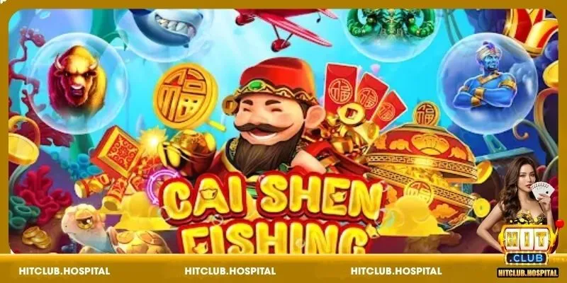 Khái quát về Cai Shen Fishing HitClub