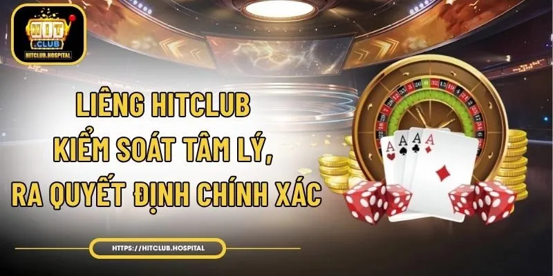 Liêng HitClub - Kiểm Soát Tâm Lý, Ra Quyết Định Chính Xác