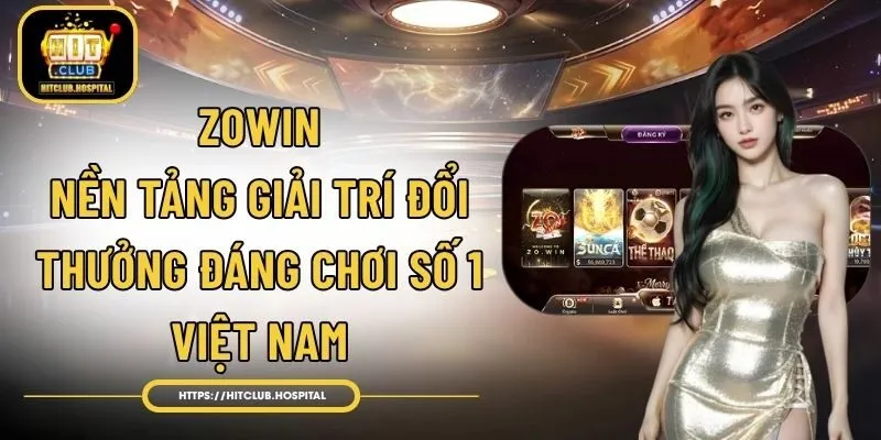 Zowin – Nền Tảng Giải Trí Đổi Thưởng Đáng Chơi Số 1 Việt Nam